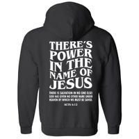 Jesus Saves Theres Power In The Name Of Jesus Acts 4:12 Front And Back Full Zip Hoodie