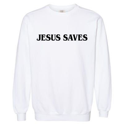 Jesus Saves Theres Power In The Name Of Jesus Acts 4:12 Front And Back Garment-Dyed Sweatshirt