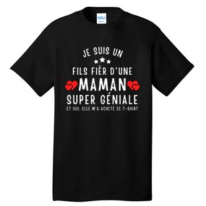 Je Suis Un Fils Fier DUne Maman Super GéNiale Et Oui Elle MA Acheté Ce Tall T-Shirt