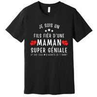 Je Suis Un Fils Fier DUne Maman Super GéNiale Et Oui Elle MA Acheté Ce Premium T-Shirt