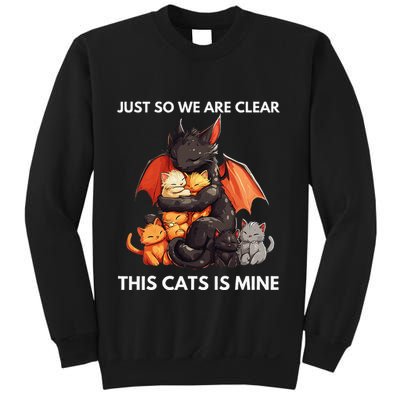Just So We Are Clear This Cats Is Mine Lover Cat Dragon .Png Sweatshirt