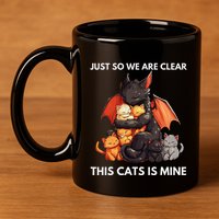 Just So We Are Clear This Cats Is Mine Lover Cat Dragon .Png 11oz C Handle Ceramic Mug