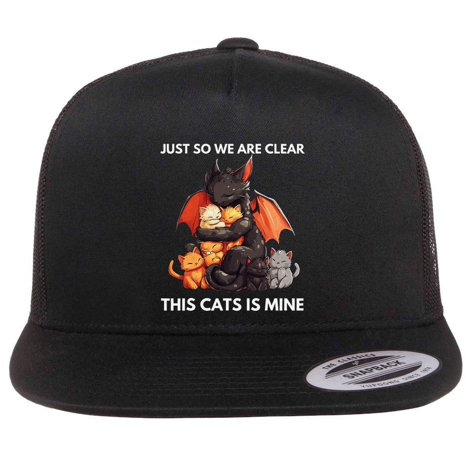 Just So We Are Clear This Cats Is Mine Lover Cat Dragon .Png Flat Bill Trucker Hat