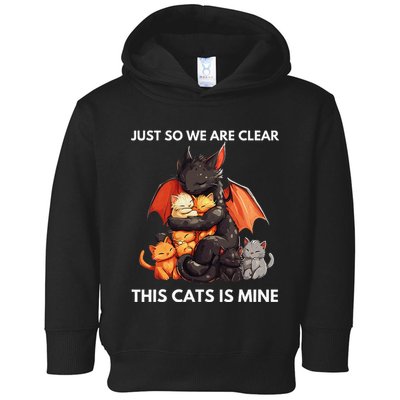 Just So We Are Clear This Cats Is Mine Lover Cat Dragon .Png Toddler Hoodie