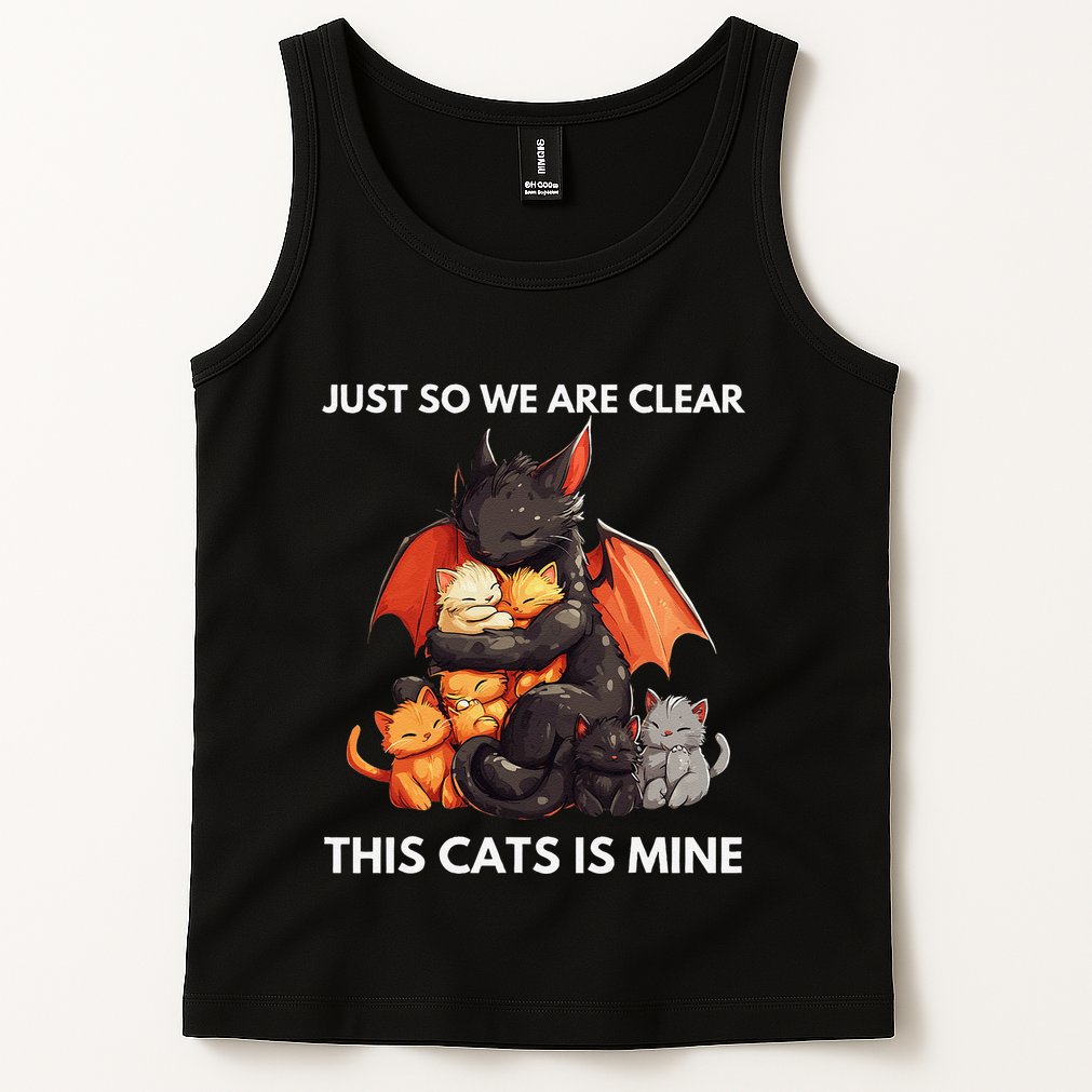 Just So We Are Clear This Cats Is Mine Lover Cat Dragon .Png Tank Top