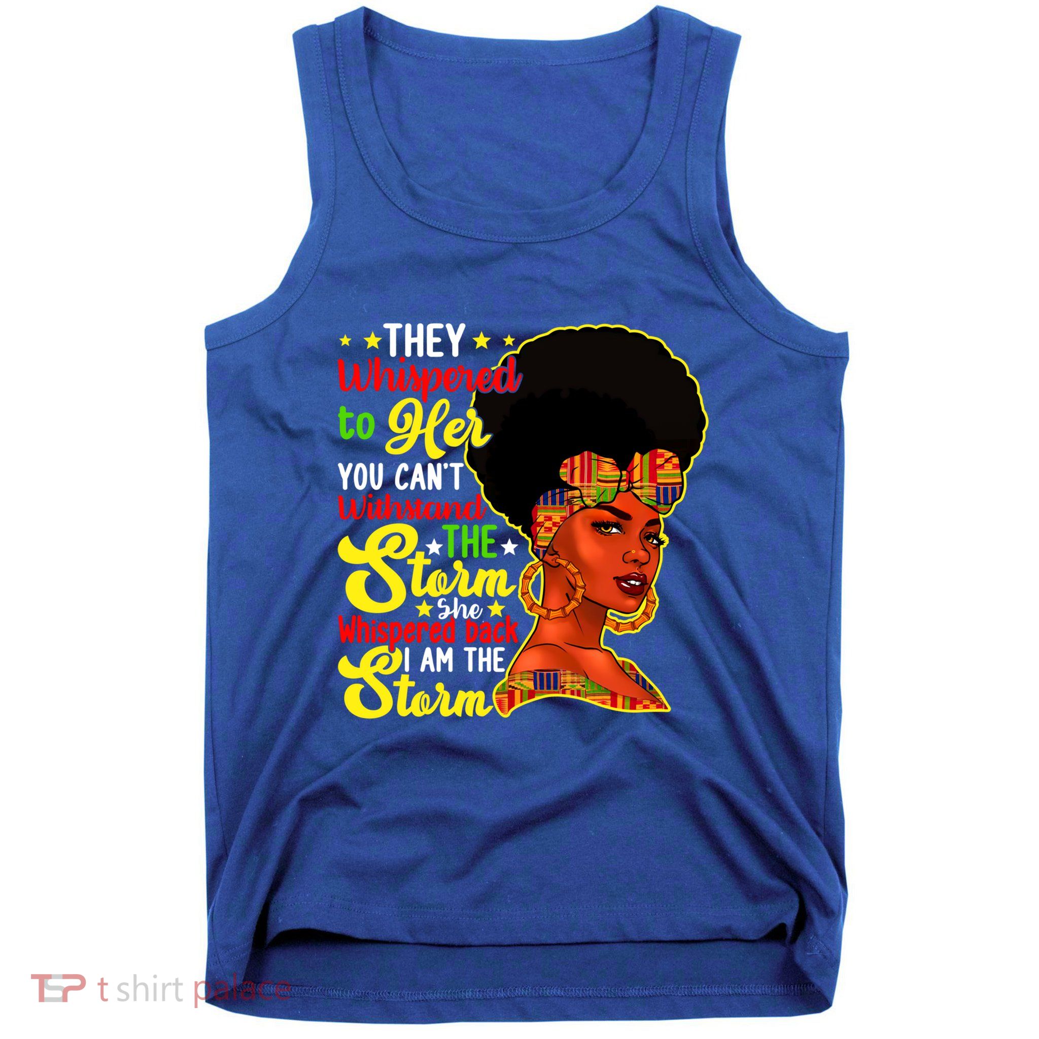 Juneteenth She Whispered Back I Am The Storm Black History Gift Tank Top