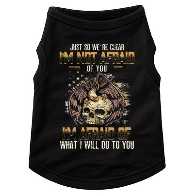 Just So We're Clear I'm Not Afraid Of You Doggie Tank