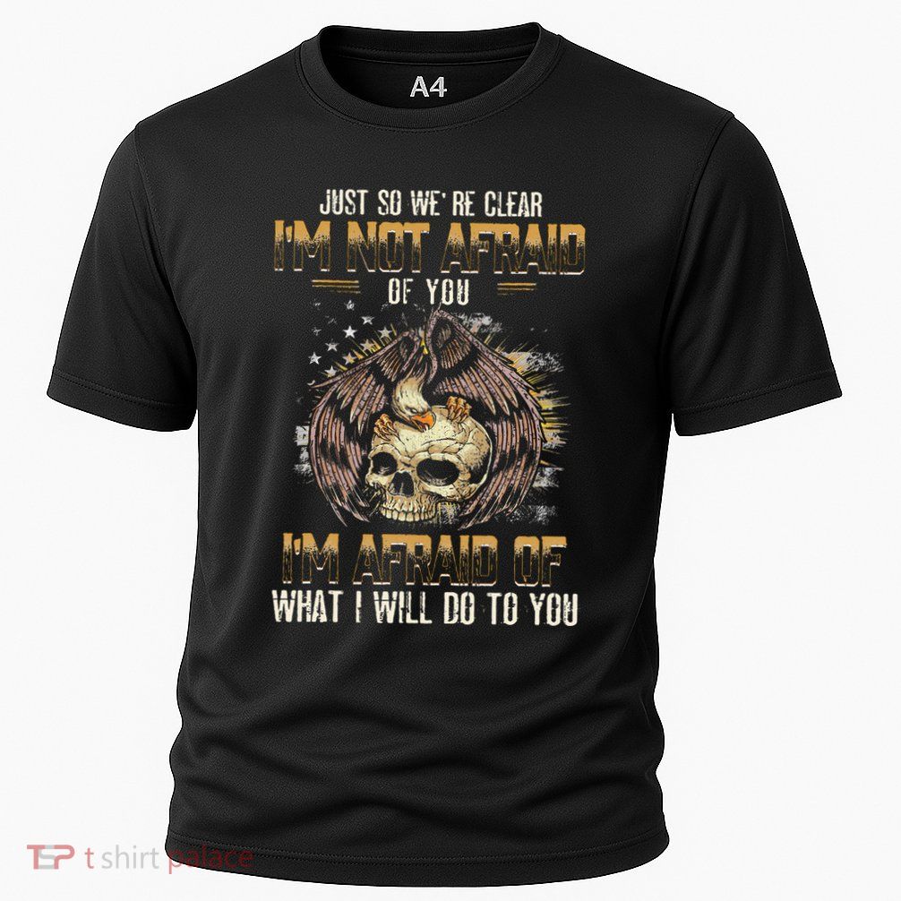 Just So We're Clear I'm Not Afraid Of You Performance Shirt