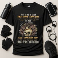 Just So We're Clear I'm Not Afraid Of You Performance Shirt