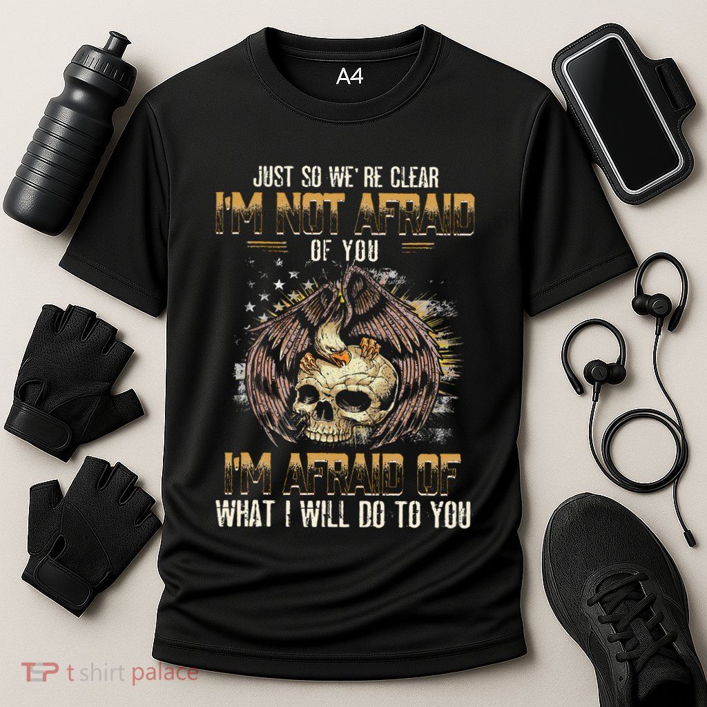 Just So We're Clear I'm Not Afraid Of You Performance Shirt