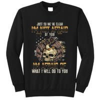 Just So We're Clear I'm Not Afraid Of You Sweatshirt
