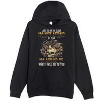 Just So We're Clear I'm Not Afraid Of You Premium Pullover Hoodie