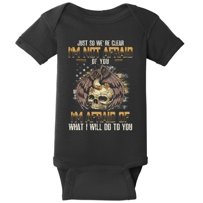Just So We're Clear I'm Not Afraid Of You Baby Bodysuit