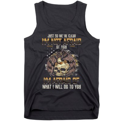 Just So We're Clear I'm Not Afraid Of You Tank Top