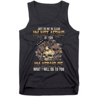 Just So We're Clear I'm Not Afraid Of You Tank Top
