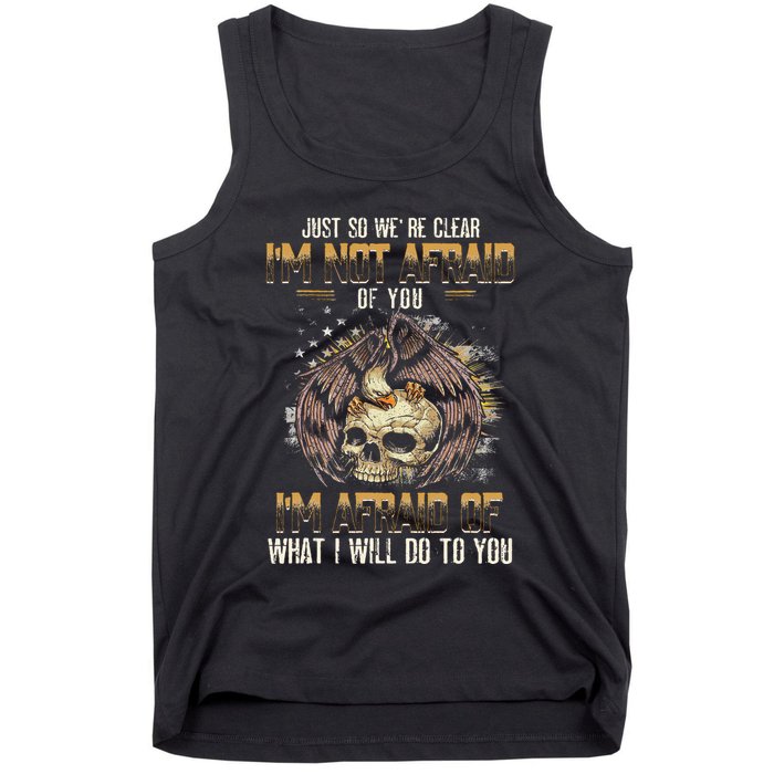 Just So We're Clear I'm Not Afraid Of You Tank Top