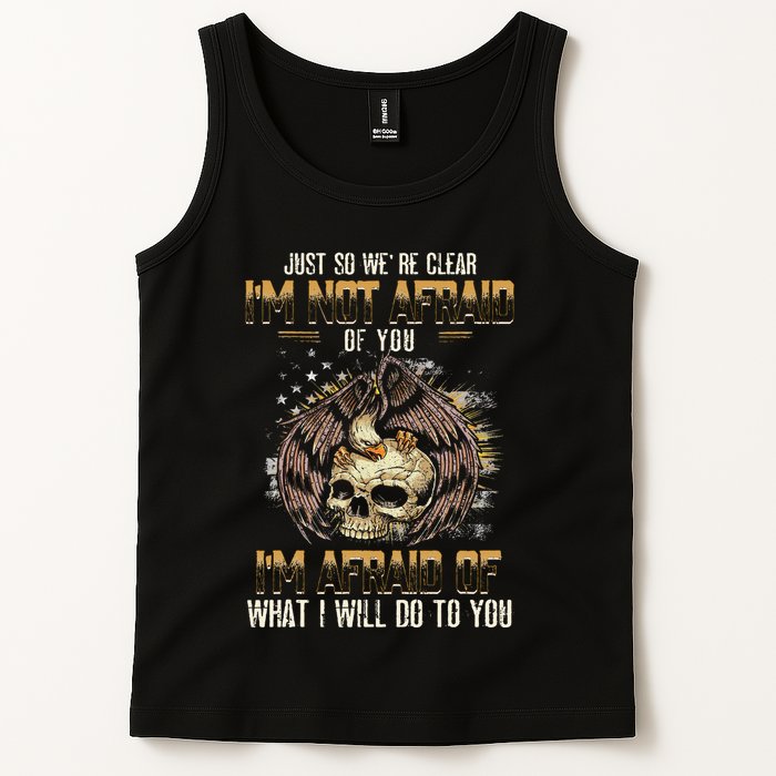 Just So We're Clear I'm Not Afraid Of You Tank Top