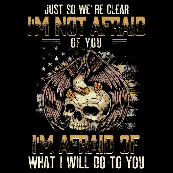 Just So We're Clear I'm Not Afraid Of You Tank Top