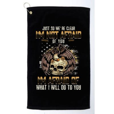 Just So We're Clear I'm Not Afraid Of You Golf Towel