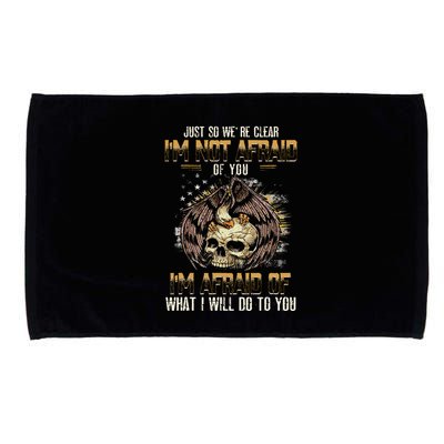 Just So We're Clear I'm Not Afraid Of You Microfiber Hand Towel