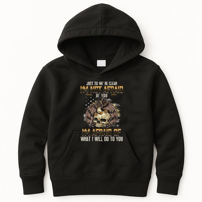 Just So We're Clear I'm Not Afraid Of You Kids Hoodie