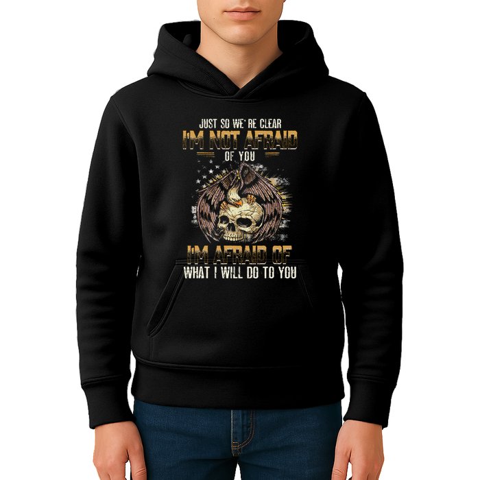 Just So We're Clear I'm Not Afraid Of You Kids Hoodie