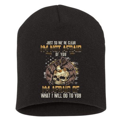 Just So We're Clear I'm Not Afraid Of You Short Acrylic Beanie