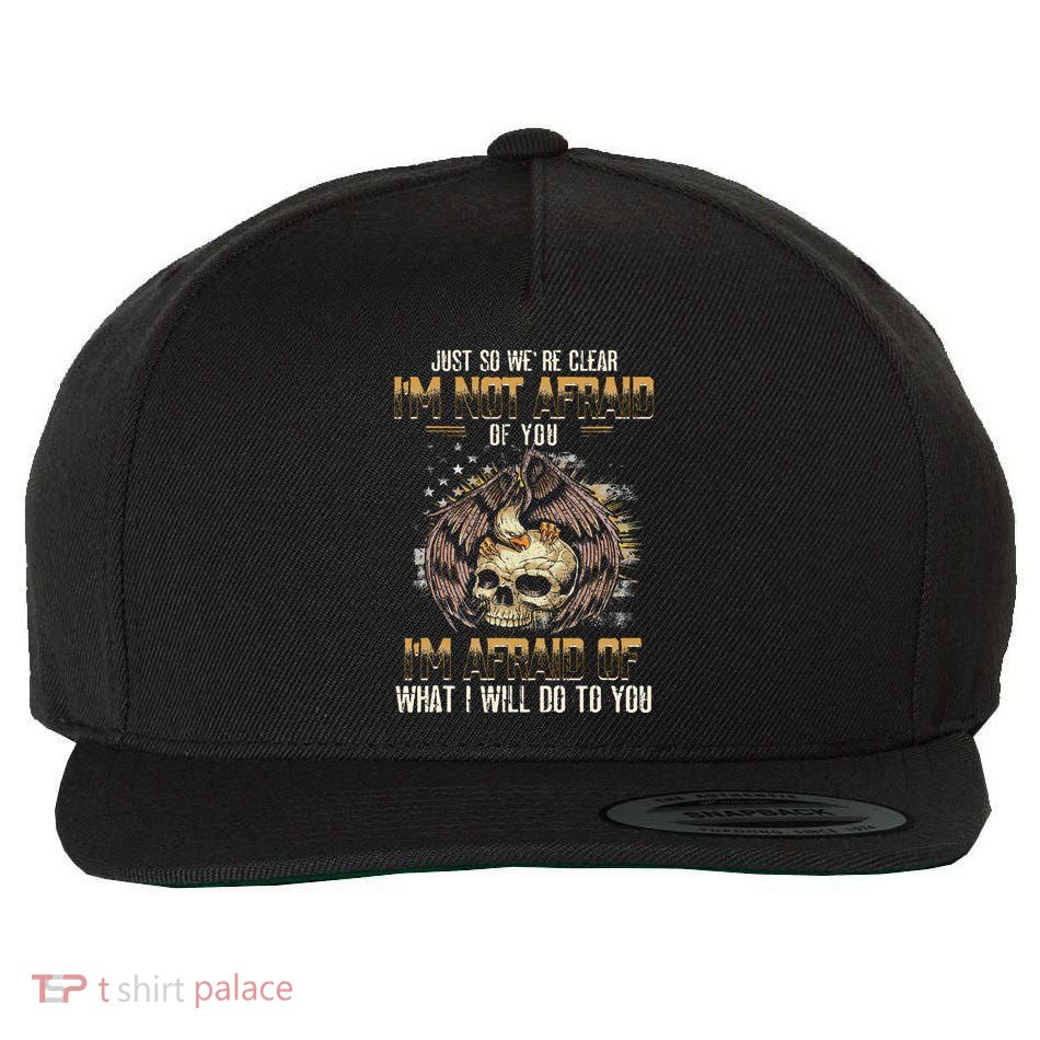 Just So We're Clear I'm Not Afraid Of You Wool Snapback Cap