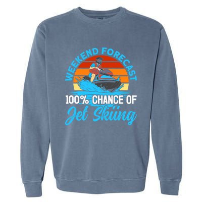 Jet Skiing Weekend Forecast 100% Chance Of Jet Skiing Jetski Gift Garment-Dyed Sweatshirt