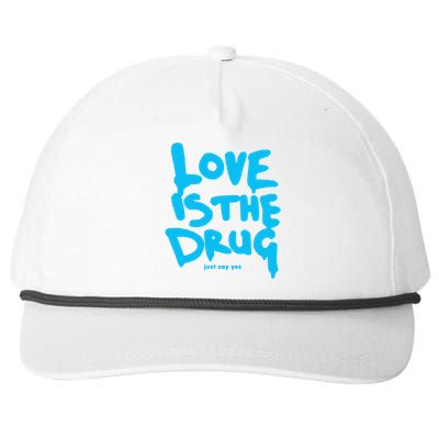 Just Say Yes Love Is The Drug Quote Snapback Five-Panel Rope Hat