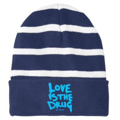 Just Say Yes Love Is The Drug Quote Striped Beanie with Solid Band