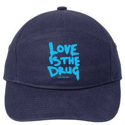 Just Say Yes Love Is The Drug Quote 7-Panel Snapback Hat