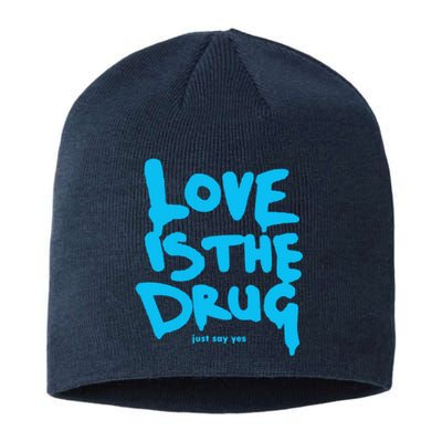 Just Say Yes Love Is The Drug Quote Sustainable Beanie