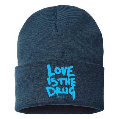 Just Say Yes Love Is The Drug Quote Sustainable Knit Beanie