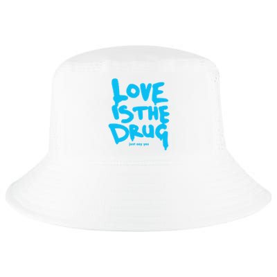 Just Say Yes Love Is The Drug Quote Cool Comfort Performance Bucket Hat