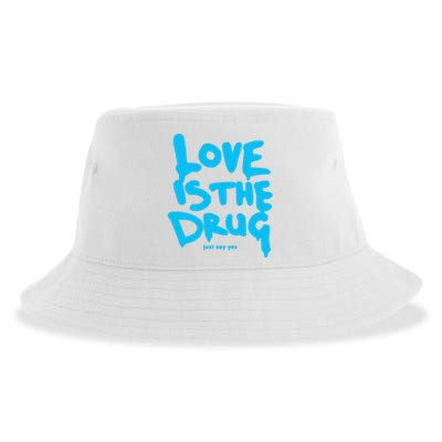 Just Say Yes Love Is The Drug Quote Sustainable Bucket Hat