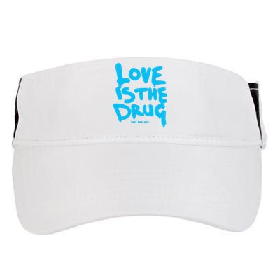 Just Say Yes Love Is The Drug Quote Adult Drive Performance Visor