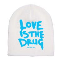 Just Say Yes Love Is The Drug Quote Short Acrylic Beanie