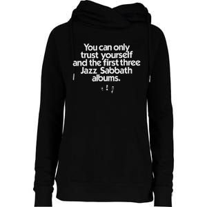 Jazz Sabbath You Can Only Trust Yourself Womens Funnel Neck Pullover Hood