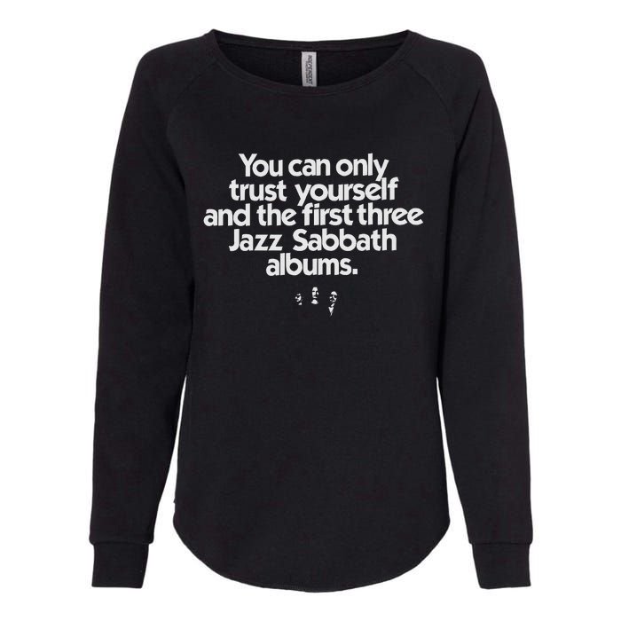 Jazz Sabbath You Can Only Trust Yourself Womens California Wash Sweatshirt