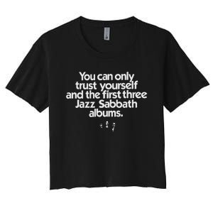 Jazz Sabbath You Can Only Trust Yourself Women's Crop Top Tee