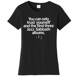 Jazz Sabbath You Can Only Trust Yourself Women's T-Shirt