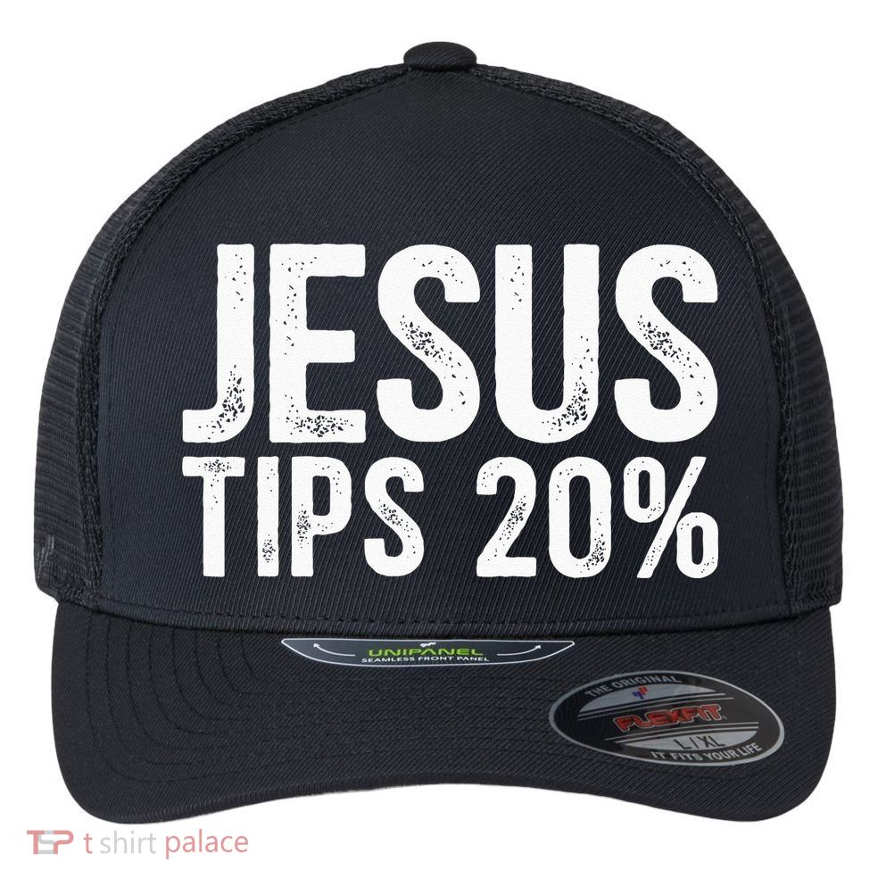 Jesus Tips 20 Funny Waiter Waitress Bartender Mixologist Flexfit Unipanel Trucker Cap