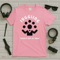 Juggling Takes A Lot Of Balls  T-Shirt