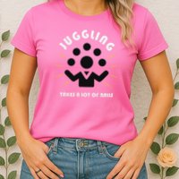Juggling Takes A Lot Of Balls  Womens T-Shirt