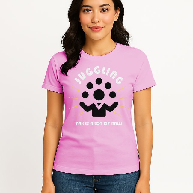 Juggling Takes A Lot Of Balls  Womens T-Shirt
