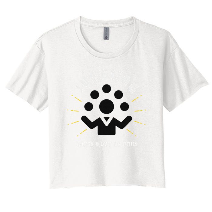 Juggling Takes A Lot Of Balls  Women's Crop Top Tee