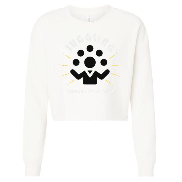 Juggling Takes A Lot Of Balls  Cropped Pullover Crew