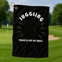 Juggling Takes a Lot of Balls Golf Towel
