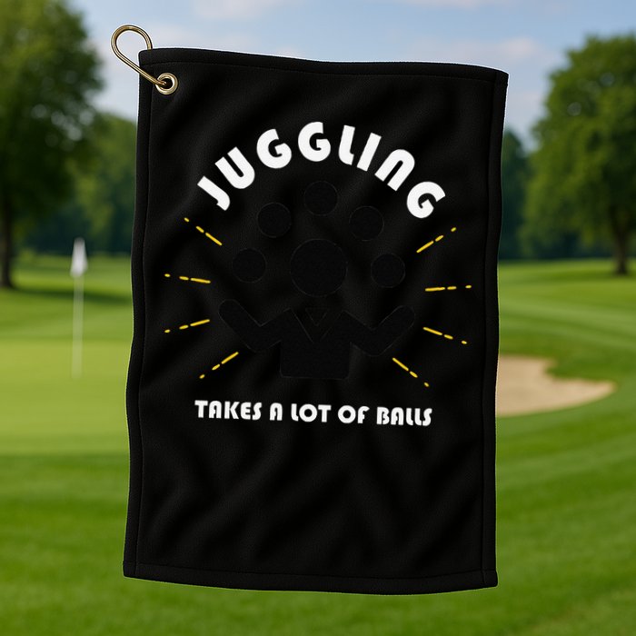 Juggling Takes a Lot of Balls Golf Towel